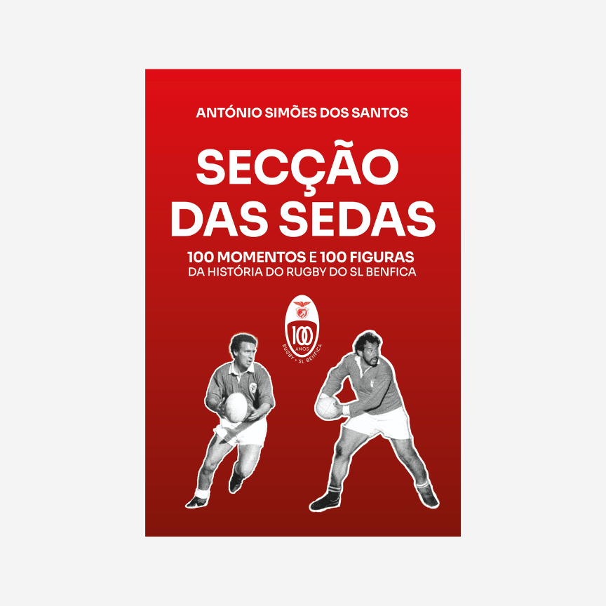 Secção das Sedas – 100 Momentos e 100 Figuras da História do Rugby do SL Benfica
